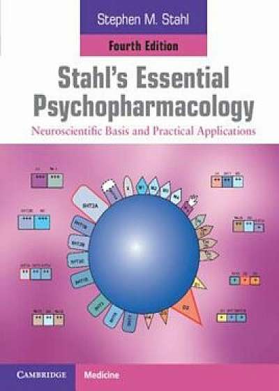 Stahl's Essential Psychopharmacology: Neuroscientific Basis and Practical Applications, Paperback/Stephen M. Stahl