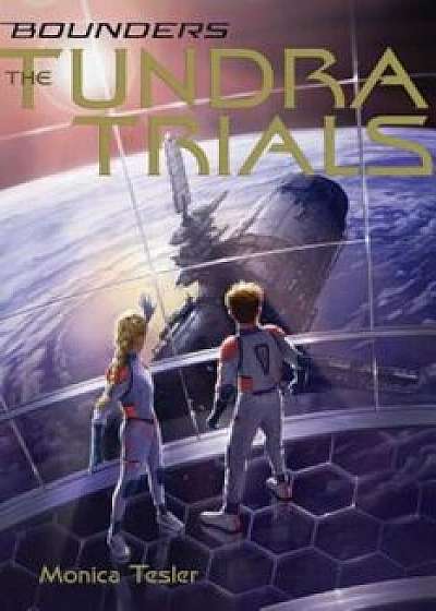 The Tundra Trials, Hardcover/Monica Tesler