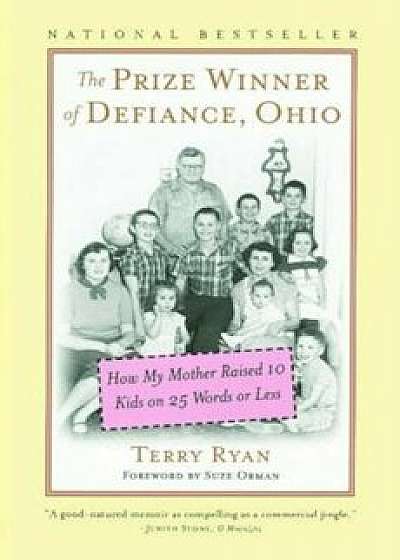 The Prize Winner of Defiance, Ohio: How My Mother Raised 10 Kids on 25 Words or Less, Paperback/Terry Ryan