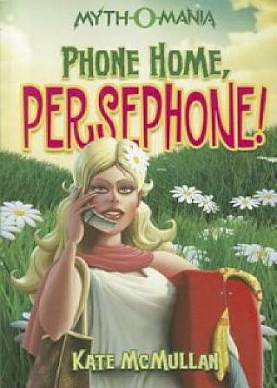 Phone Home, Persephone!, Paperback/Kate McMullan
