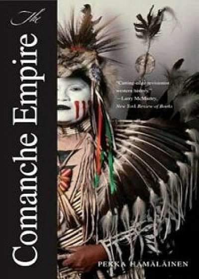 The Comanche Empire, Paperback/Pekka Hamalainen (Hamalainen)
