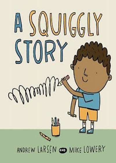 A Squiggly Story, Hardcover/Andrew Larsen