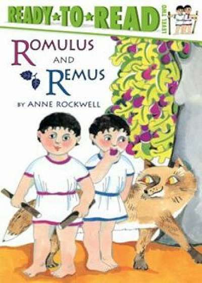 Romulus and Remus Level 2 Ready-To-Read, Paperback/Anne Rockwell