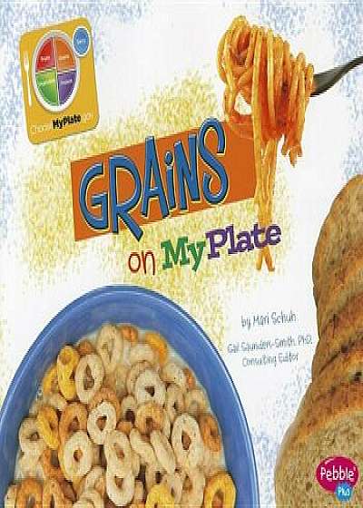 Grains on MyPlate, Paperback/Mari C. Schuh