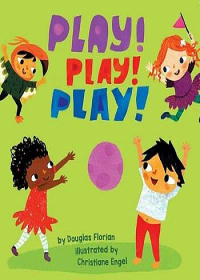 Play! Play! Play!, Hardcover/Douglas Florian