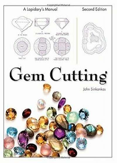 Gem Cutting: A Lapidary's Manual, 2nd Edition, Paperback/John Sinkankas