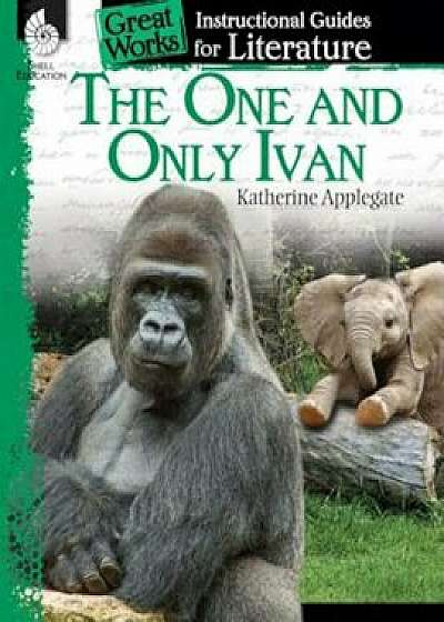 The One and Only Ivan: A Guide for the Book by Katherine Applegate, Paperback/Jennifer Lynn Prior