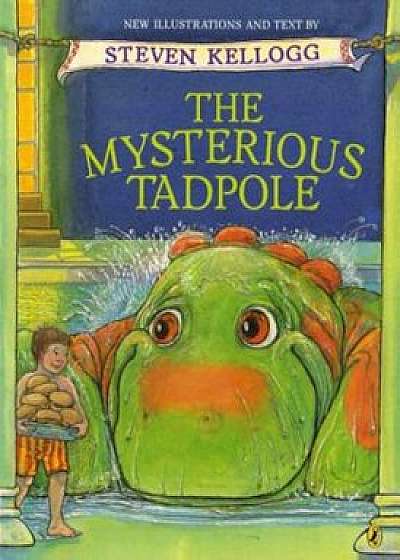 The Mysterious Tadpole, Paperback/Steven Kellogg