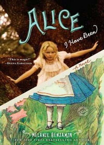Alice I Have Been, Paperback/Melanie Benjamin