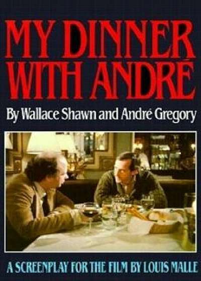 My Dinner with Andre, Paperback/Wallace Shawn