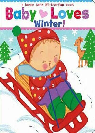 Baby Loves Winter!: A Karen Katz Lift-The-Flap Book, Hardcover/Karen Katz