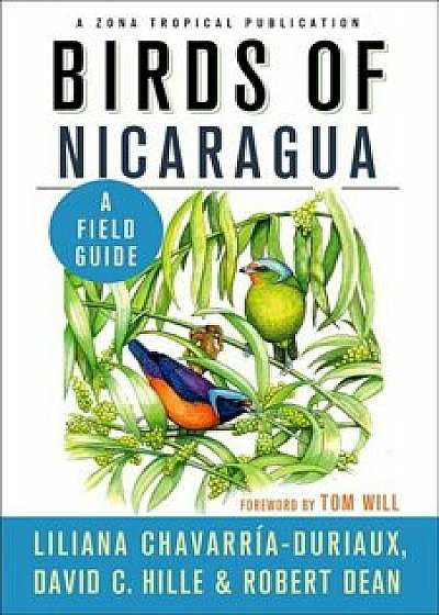 Birds of Nicaragua: A Field Guide, Paperback/Liliana Chavarria-Duriaux