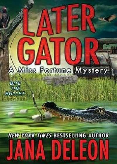 Later Gator, Paperback/Jana DeLeon