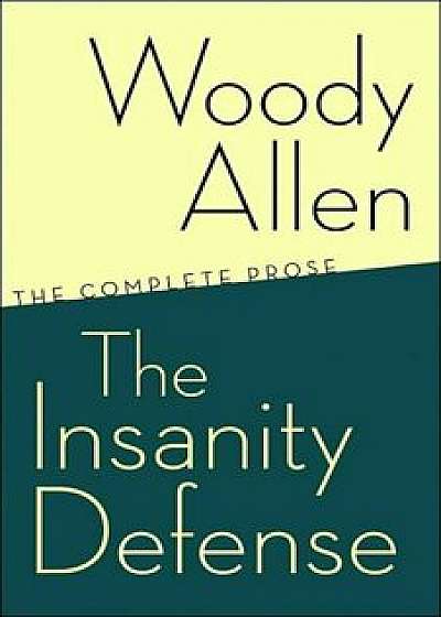 The Insanity Defense: The Complete Prose, Paperback/Woody Allen