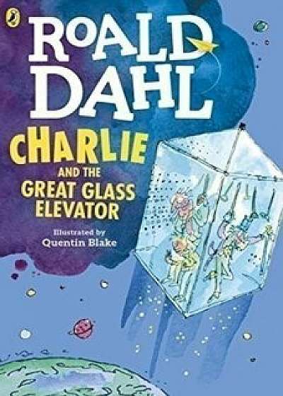 Charlie and the Great Glass Elevator/Roald Dahl