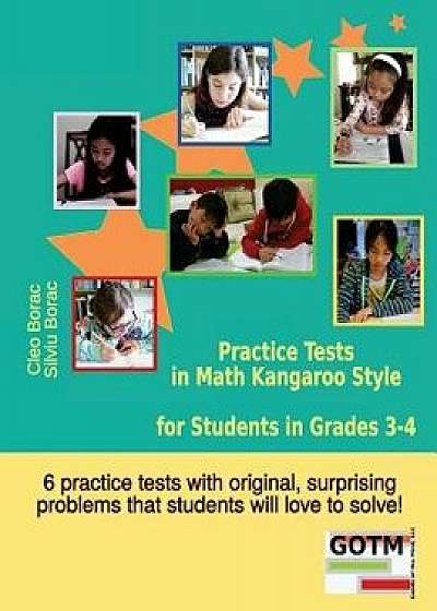 Practice Tests in Math Kangaroo Style for Students in Grades 3-4, Paperback/Cleo Borac