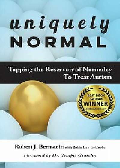 Uniquely Normal: Tapping the Reservoir of Normalcy to Treat Autism, Paperback/Robert J. Bernstein