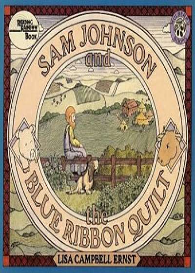 Sam Johnson and the Blue Ribbon Quilt, Paperback/Lisa Campbell Ernst