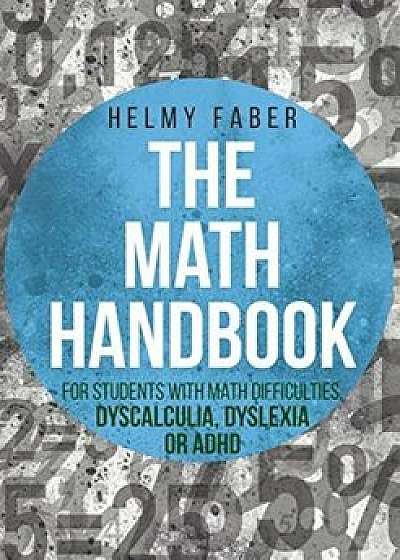 The Math Handbook for Students with Math Difficulties, Dyscalculia, Dyslexia or ADHD: (Grades 1-7), Paperback/Helmy Faber