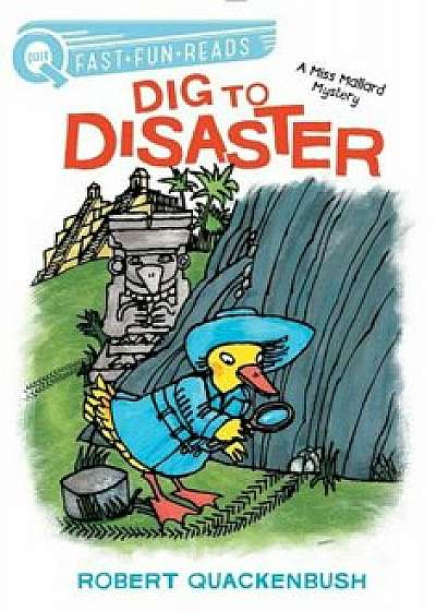 Dig to Disaster: A Miss Mallard Mystery, Paperback/Robert Quackenbush