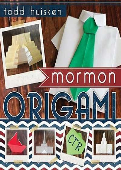 Mormon Origami, Paperback/Todd Huisken