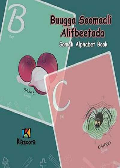 Buugga Soomaali Alifbeetada - Somali Alphabet: Somali Children Alphabet Book, Paperback/Kiazpora