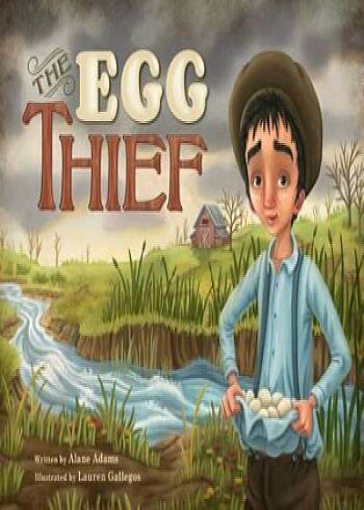 The Egg Thief, Hardcover/Alane Adams