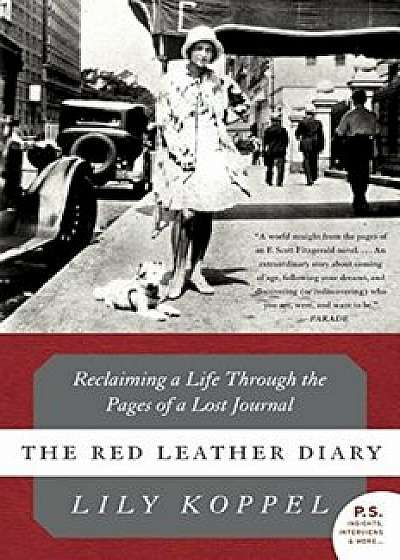 The Red Leather Diary: Reclaiming a Life Through the Pages of a Lost Journal, Paperback/Lily Koppel