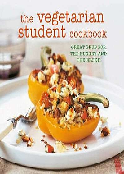 The Vegetarian Student Cookbook: Great Grub for the Hungry and the Broke, Paperback/Ryland Peters & Small