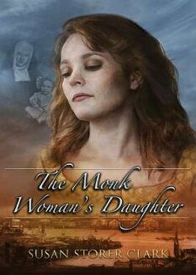 The Monk Woman's Daughter, Paperback/Susan Storer Clark