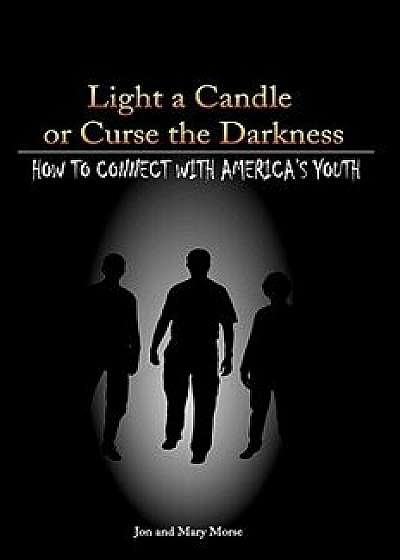 Light a Candle or Curse the Darkness, Paperback/Sr. Jon Frederick Morse