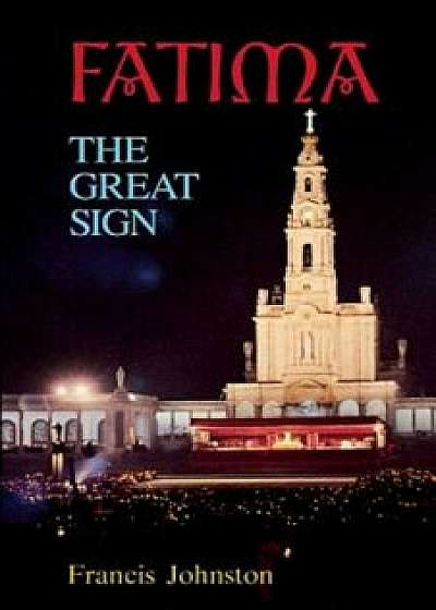 Fatima: The Great Sign, Paperback/Francis Johnston