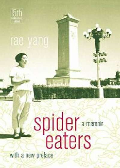 Spider Eaters: A Memoir, Paperback/Rae Yang