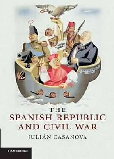 Spanish Republic and Civil War, Paperback/Julian Casanova