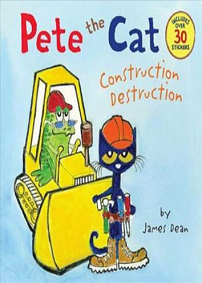 Pete the Cat: Construction Destruction, Paperback/James Dean
