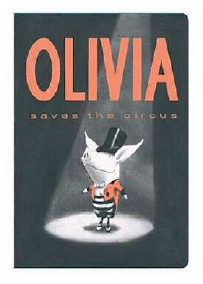 Olivia Saves the Circus, Hardcover/Ian Falconer