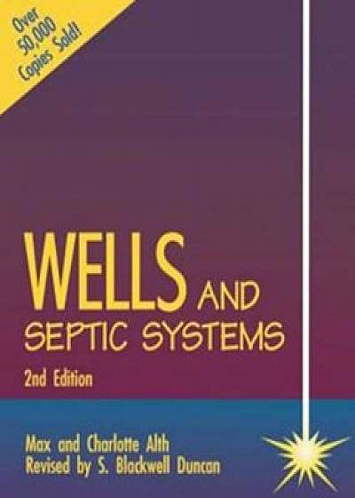 Wells and Septic Systems 2/E, Paperback/Max Alth