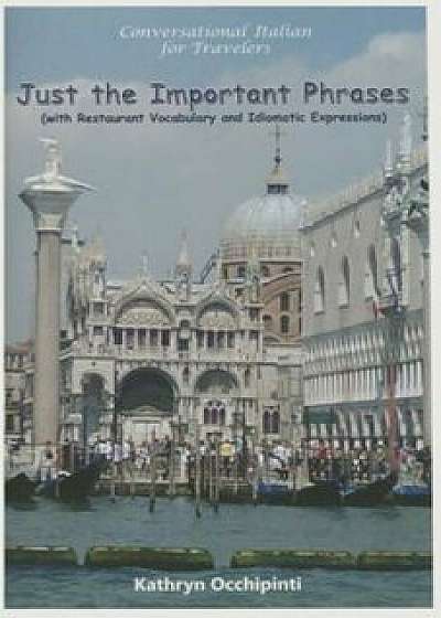 Conversational Italian for Travelers: Just the Important Phrases (with Restaurant Vocabulary and Idiomatic Expressions), Paperback/Kathryn Occhipinti