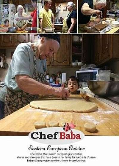 Coperta cărții Chef Baba Cookbook: Eastern European Cuisine, Paperback/Miroslava Perge