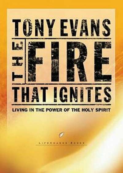 The Fire That Ignites, Paperback/Tony Evans