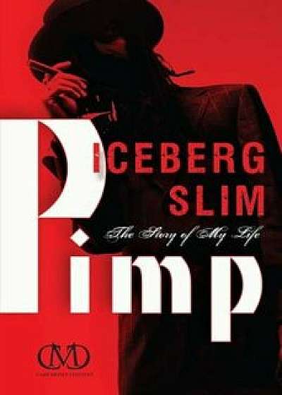 Pimp: The Story of My Life, Paperback/Iceberg Slim
