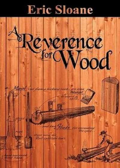 A Reverence for Wood, Paperback/Eric Sloane