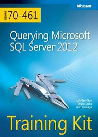 Training Kit (Exam 70-461): Querying Microsoft SQL Server 2012 'With CDROM', Paperback/Dejan Sarka