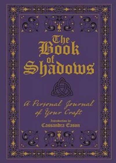 The Book of Shadows: A Personal Journal of Your Craft, Paperback/Cassandra Eason
