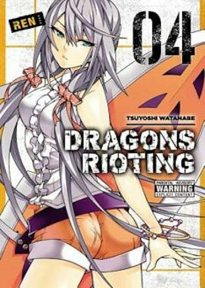 Dragons Rioting, Volume 4, Paperback/Tsuyoshi Watanabe