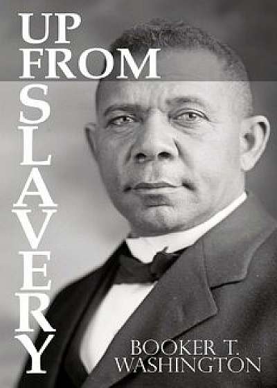 Up from Slavery by Booker T. Washington, Paperback/Booker T. Washington