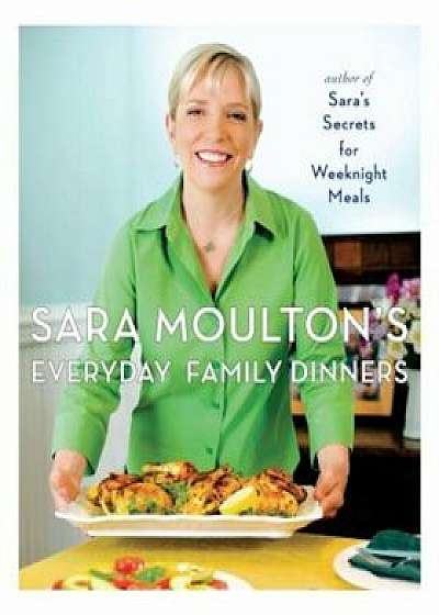 Sara Moulton's Everyday Family Dinners, Hardcover/Sara Moulton