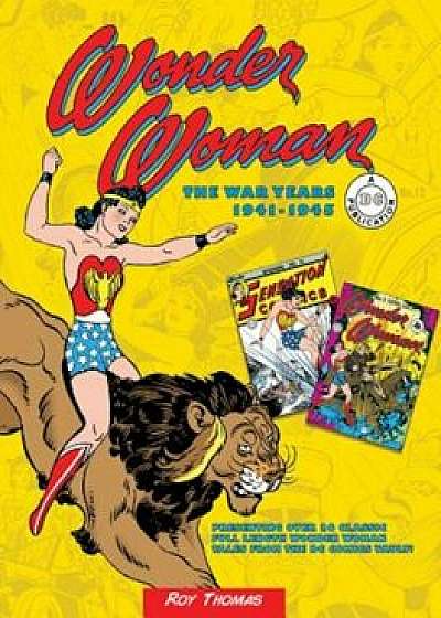 Wonder Woman: The War Years 1941-1945, Hardcover/Roy Thomas