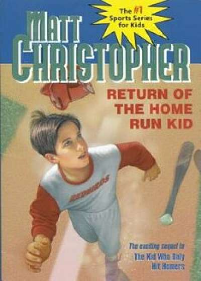 Return of the Home Run Kid, Paperback/Matt Christopher