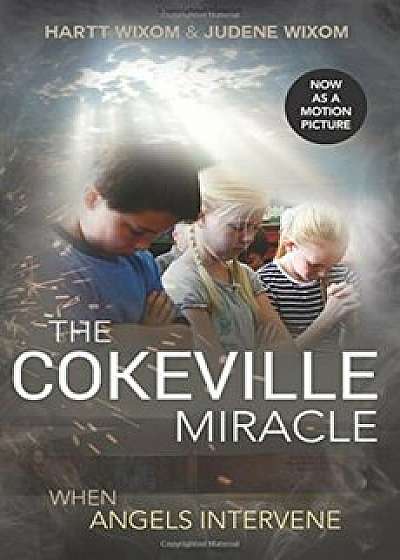 Cokeville Miracle: When Angels Intervene, Paperback/Hartt Wixom